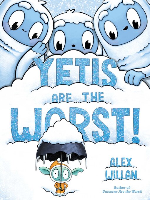 Title details for Yetis Are the Worst! by Alex Willan - Available
